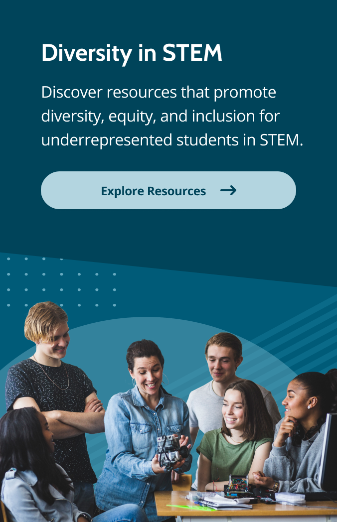 Diversity in STEM: Discover resources that promote diversity, equity, and inclusion for underrepresented students in STEM